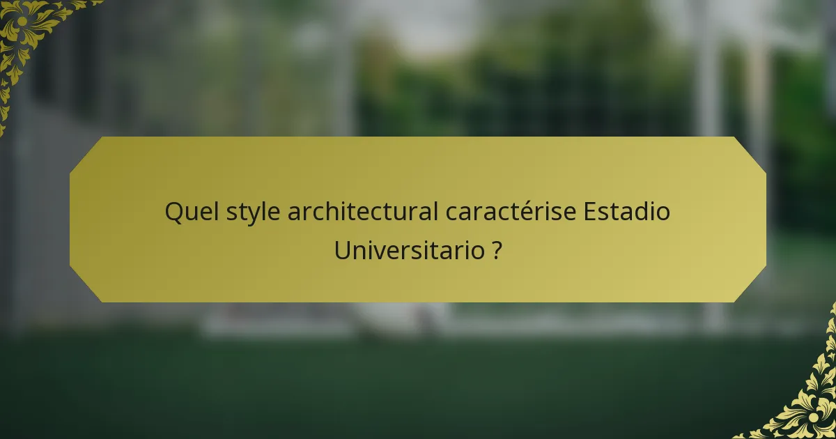 Quel style architectural caractérise Estadio Universitario ?