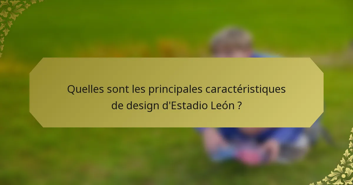 Quelles sont les principales caractéristiques de design d'Estadio León ?
