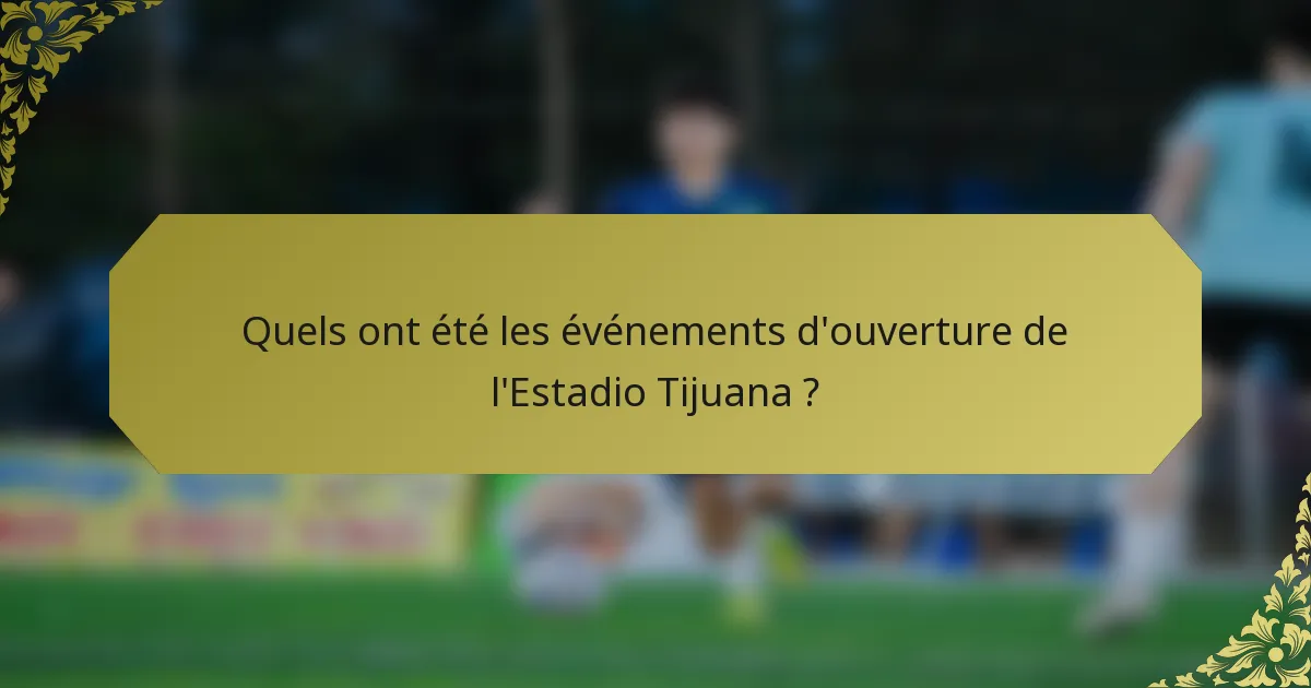 Quels ont été les événements d'ouverture de l'Estadio Tijuana ?