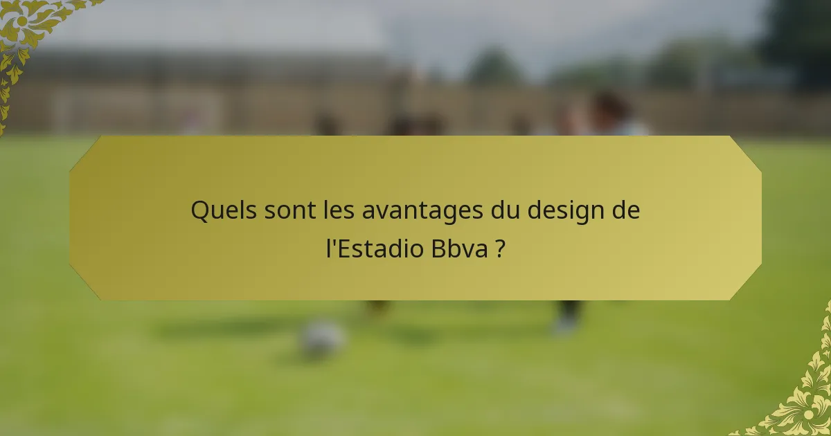 Quels sont les avantages du design de l'Estadio Bbva ?